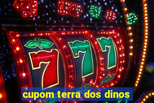 cupom terra dos dinos